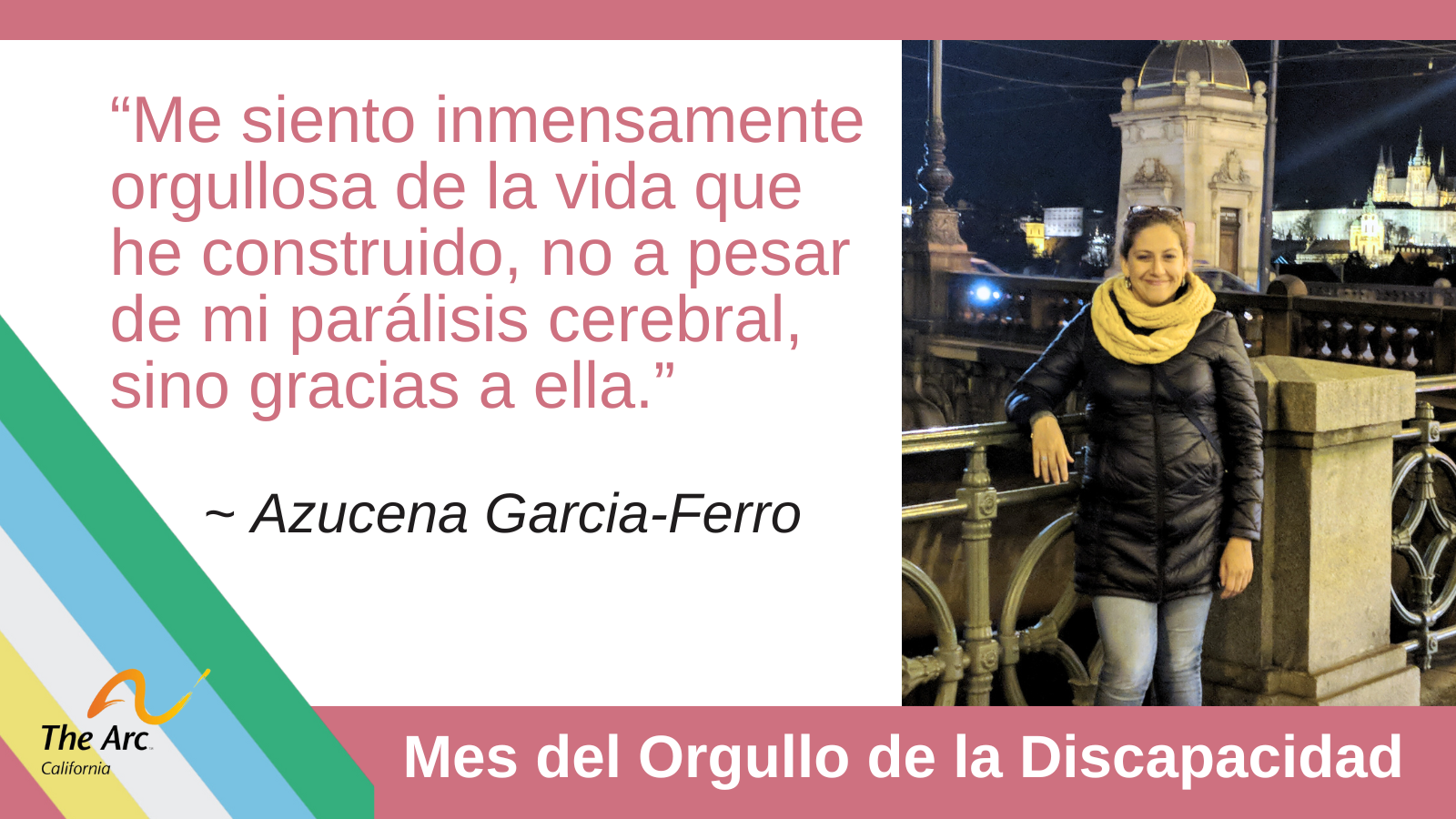 "Me siento inmensamente orgullosa de la vida que he construido, no a pesar de mi parálisis cerebral, sino gracias a ella" - Azucena Garcia